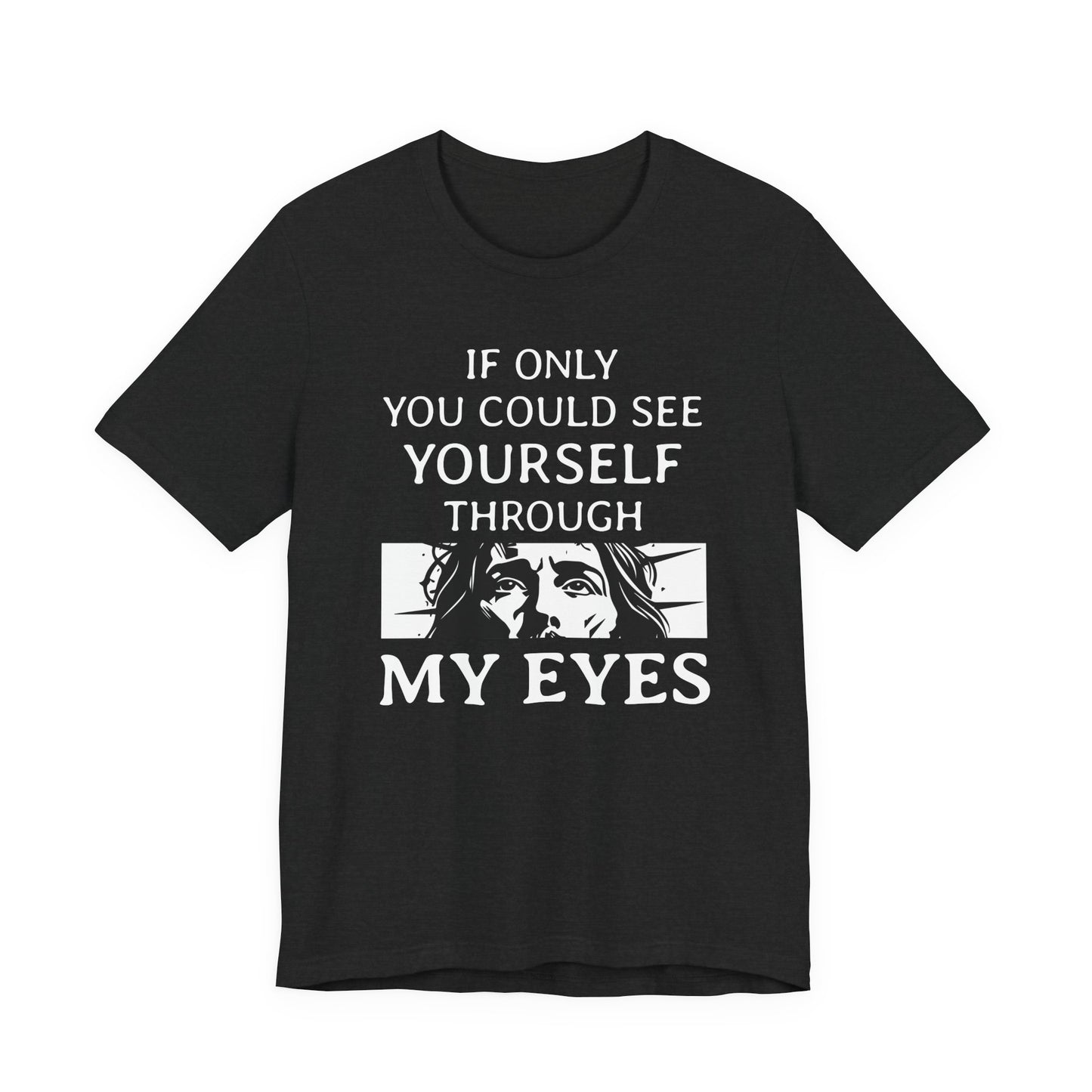 If Only You Could See Yourself Through My Eyes