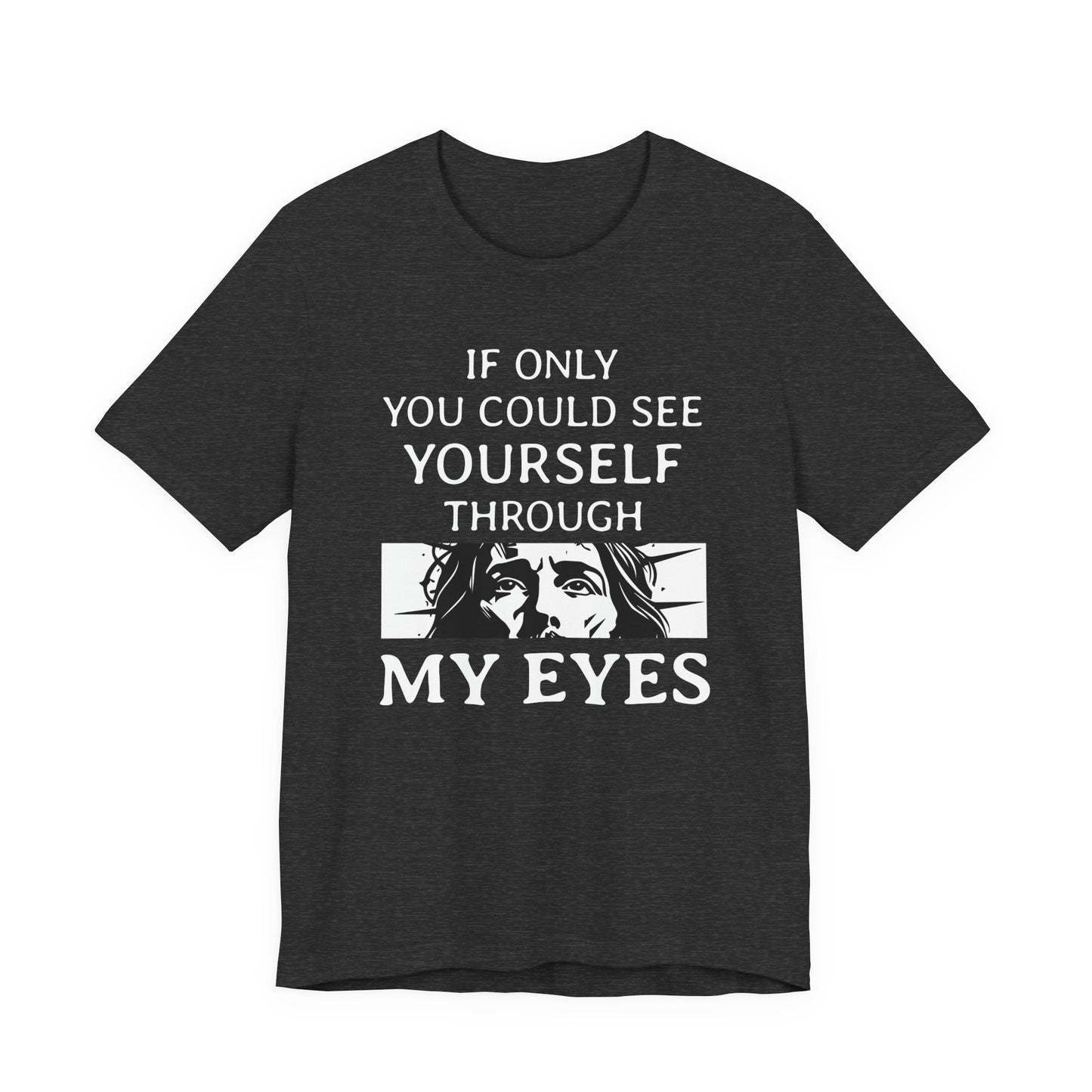 If Only You Could See Yourself Through My Eyes