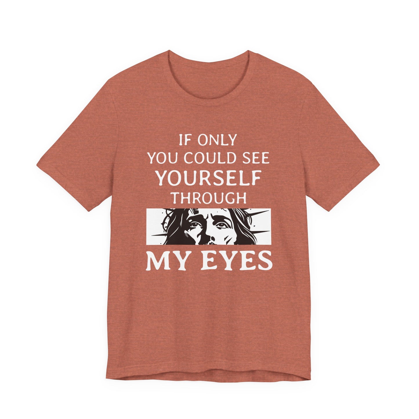 If Only You Could See Yourself Through My Eyes