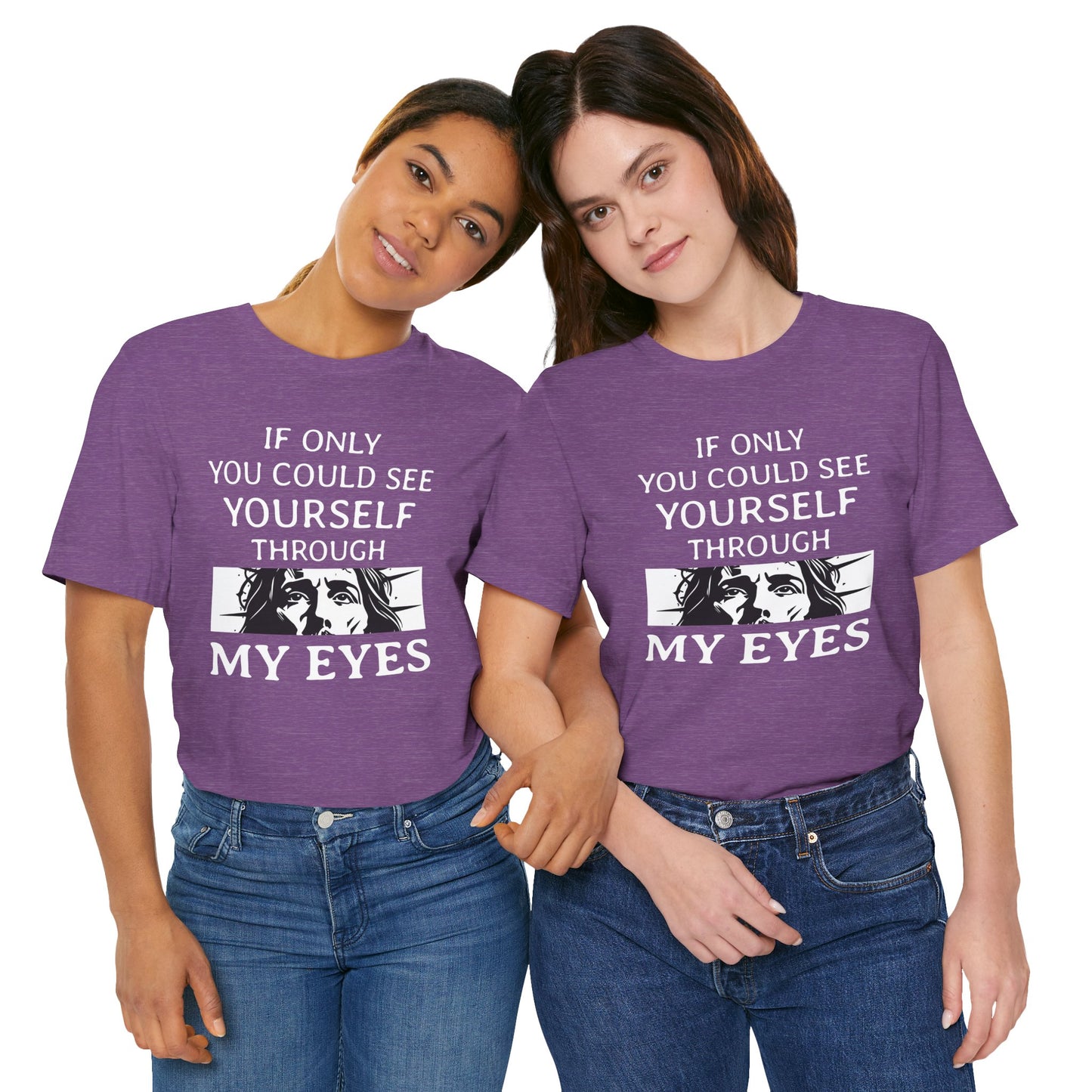 If Only You Could See Yourself Through My Eyes