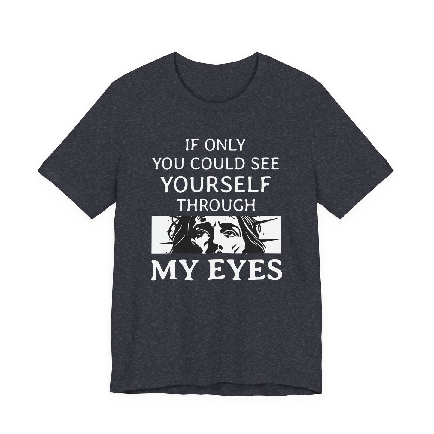 If Only You Could See Yourself Through My Eyes