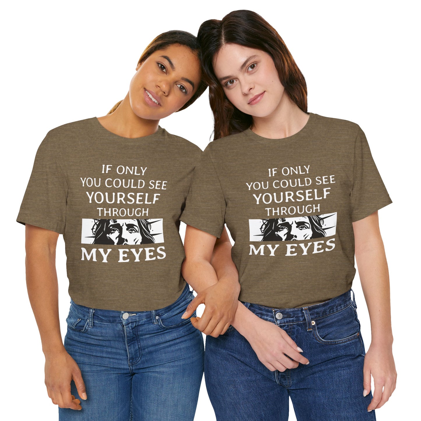 If Only You Could See Yourself Through My Eyes