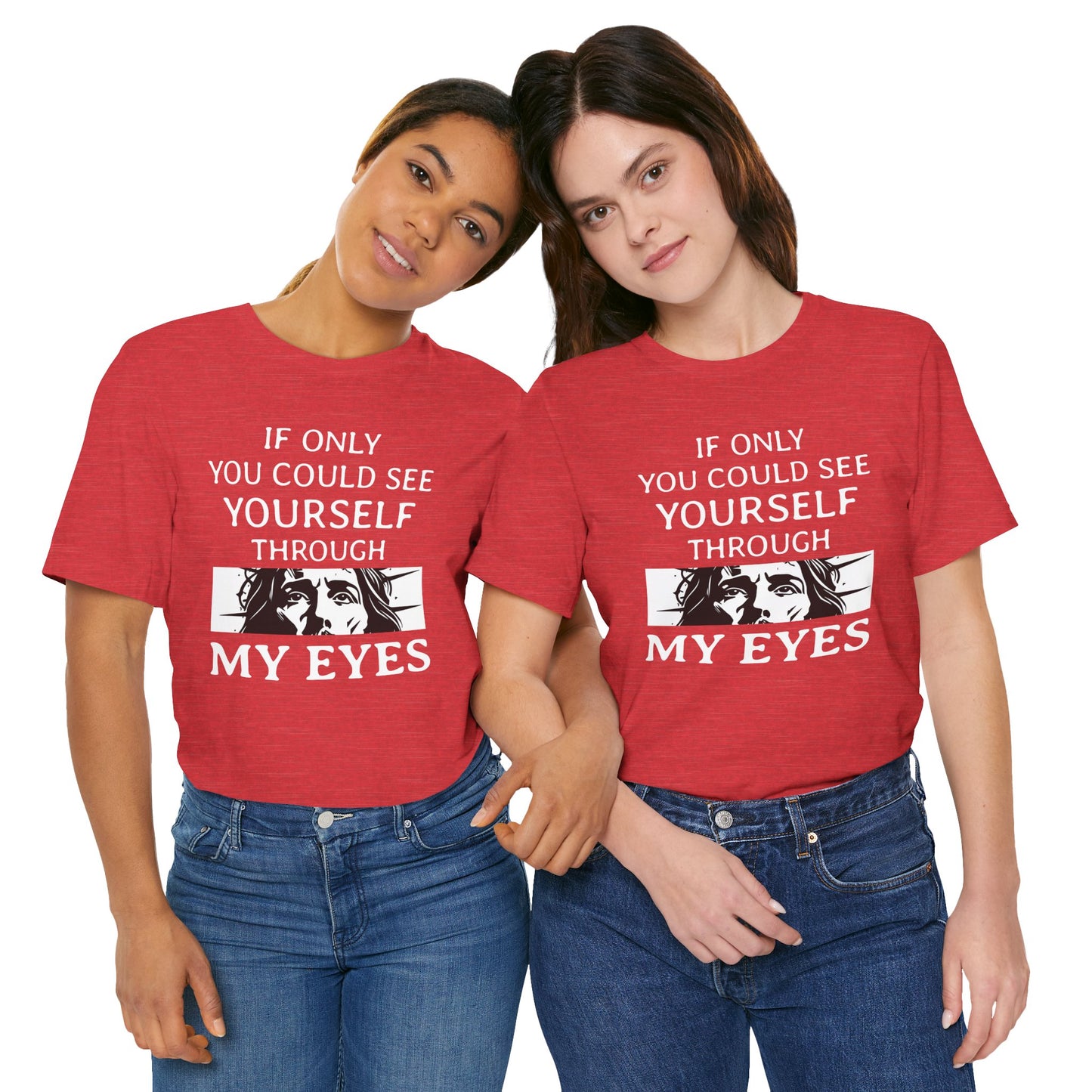 If Only You Could See Yourself Through My Eyes
