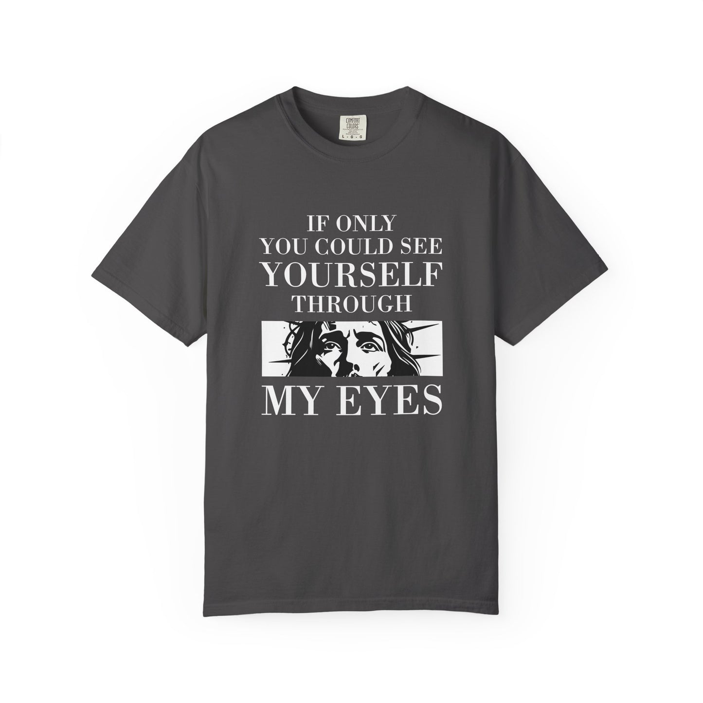 If Only You Could See Yourself Through My Eyes | Heavyweight Relaxed Fit Tee