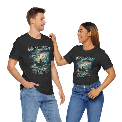 When Jesus Is in Your Boat, You Will Not Sink | Unisex T-Shirt | Front Design Only