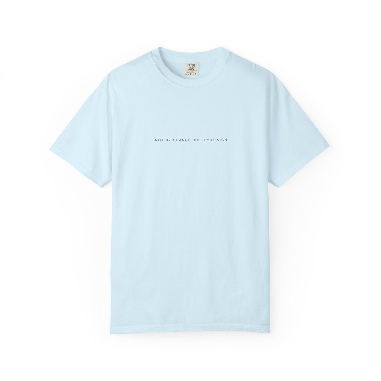 You Are Loved, Chosen, Called | Not By Chance, But By Design | Heavyweight Relaxed Fit Tee