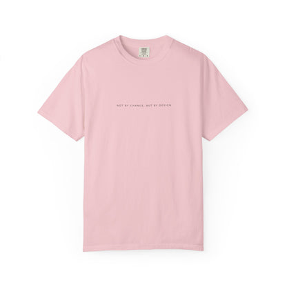 You Are Loved, Chosen, Called | Not By Chance, But By Design | Heavyweight Relaxed Fit Tee