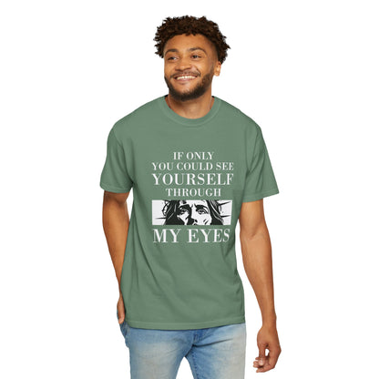 If Only You Could See Yourself Through My Eyes | Heavyweight Relaxed Fit Tee