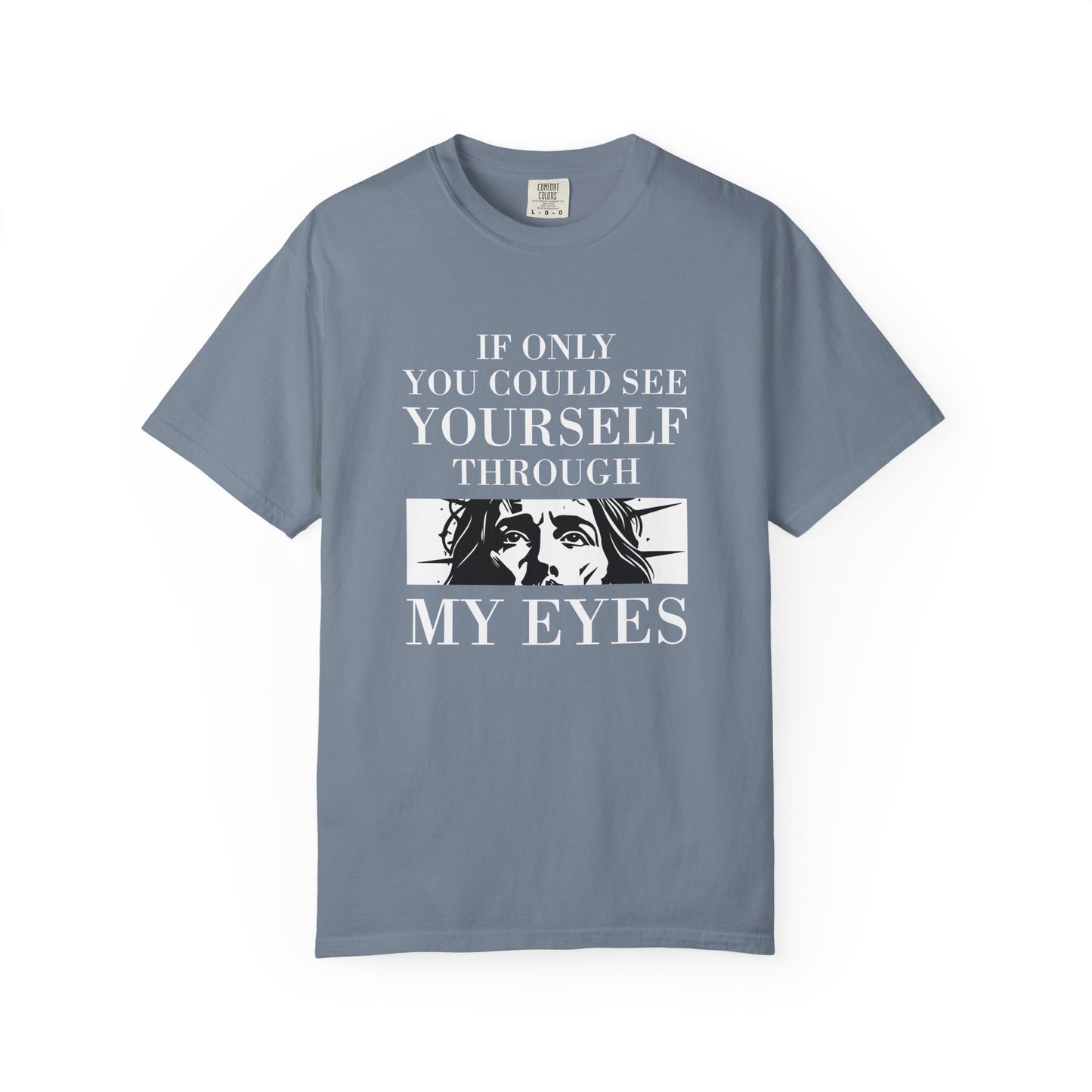If Only You Could See Yourself Through My Eyes | Heavyweight Relaxed Fit Tee
