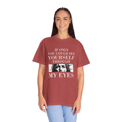 If Only You Could See Yourself Through My Eyes | Heavyweight Relaxed Fit Tee