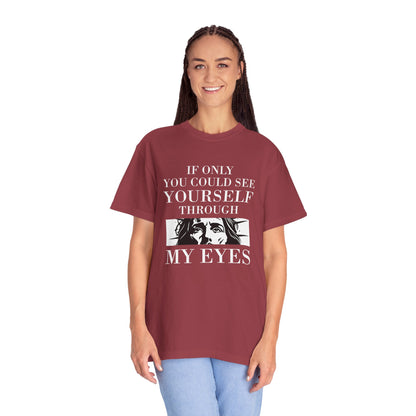 If Only You Could See Yourself Through My Eyes | Heavyweight Relaxed Fit Tee