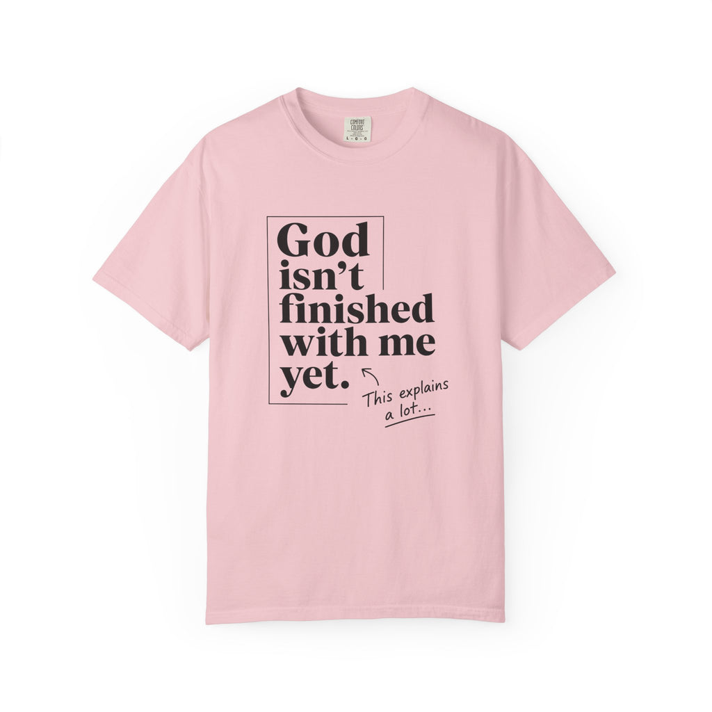 God Isn’t Finished With Me Yet Tee