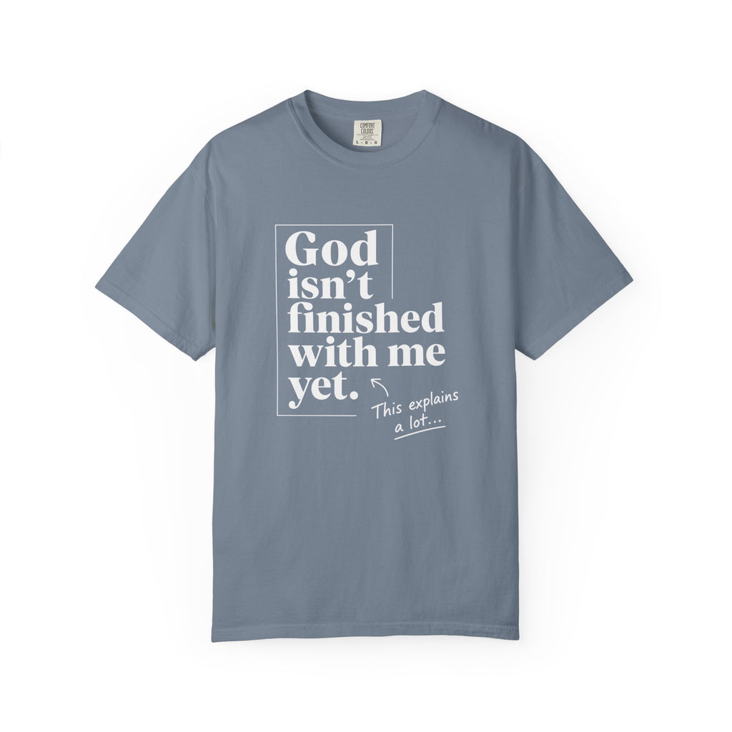 God Isn’t Finished With Me Yet Tee