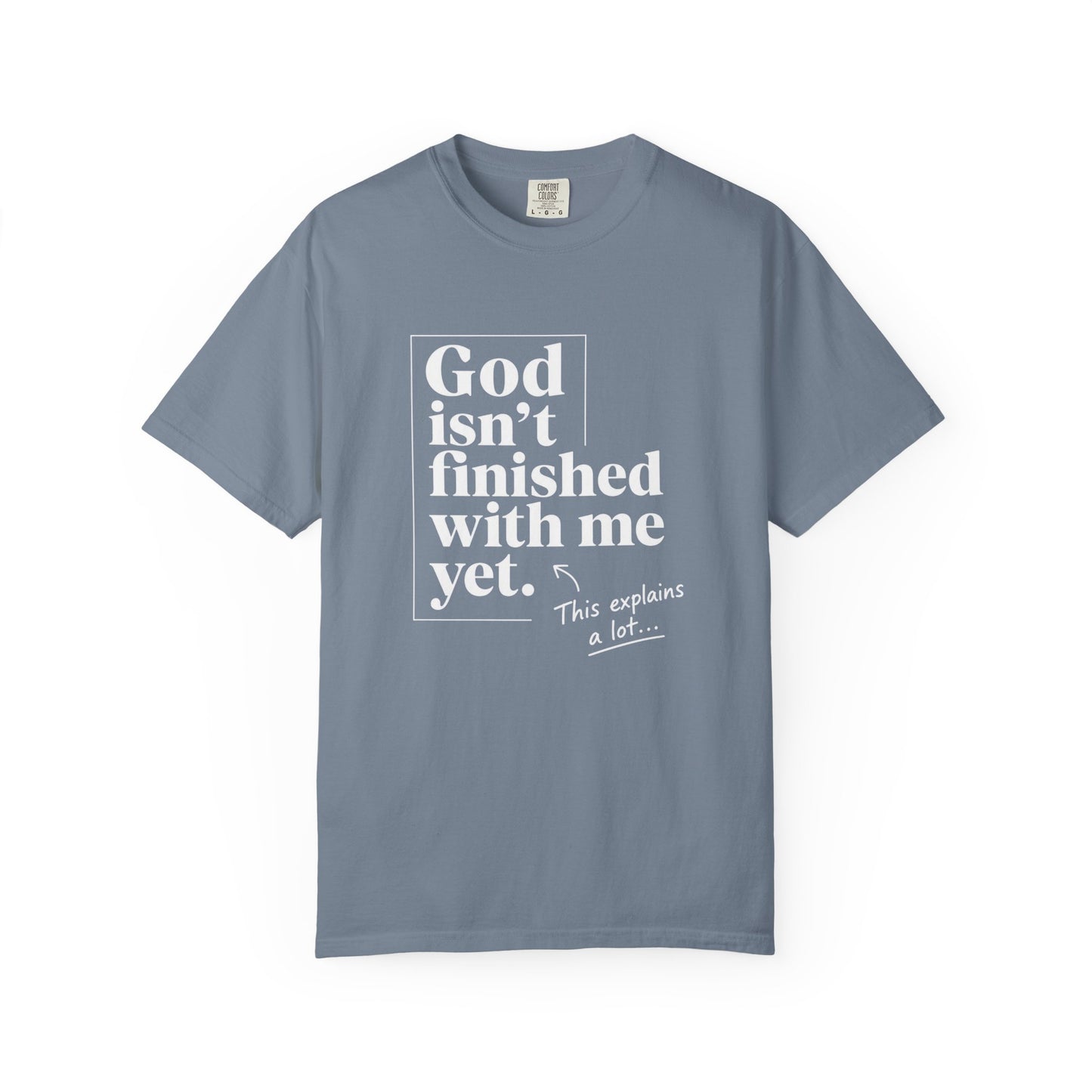 God Isn't Finished With Me Yet | Funny Christian T-Shirt | Heavyweight Relaxed Fit Tee