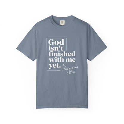 God Isn't Finished With Me Yet | Funny Christian T-Shirt | Heavyweight Relaxed Fit Tee