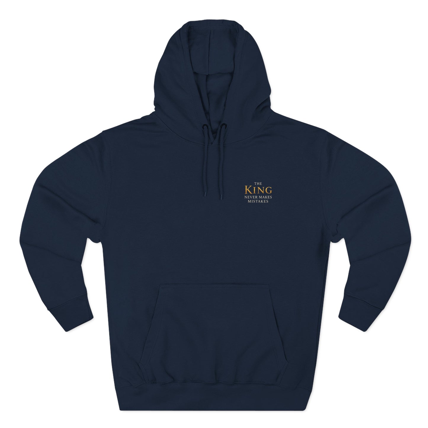 The King of the Universe Never Makes Mistakes Hoodie | Premium Fleece Hoodie