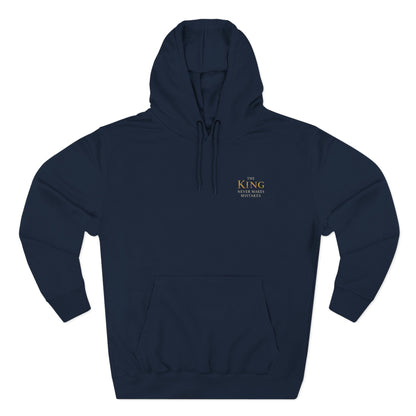 The King of the Universe Never Makes Mistakes Hoodie | Premium Fleece Hoodie