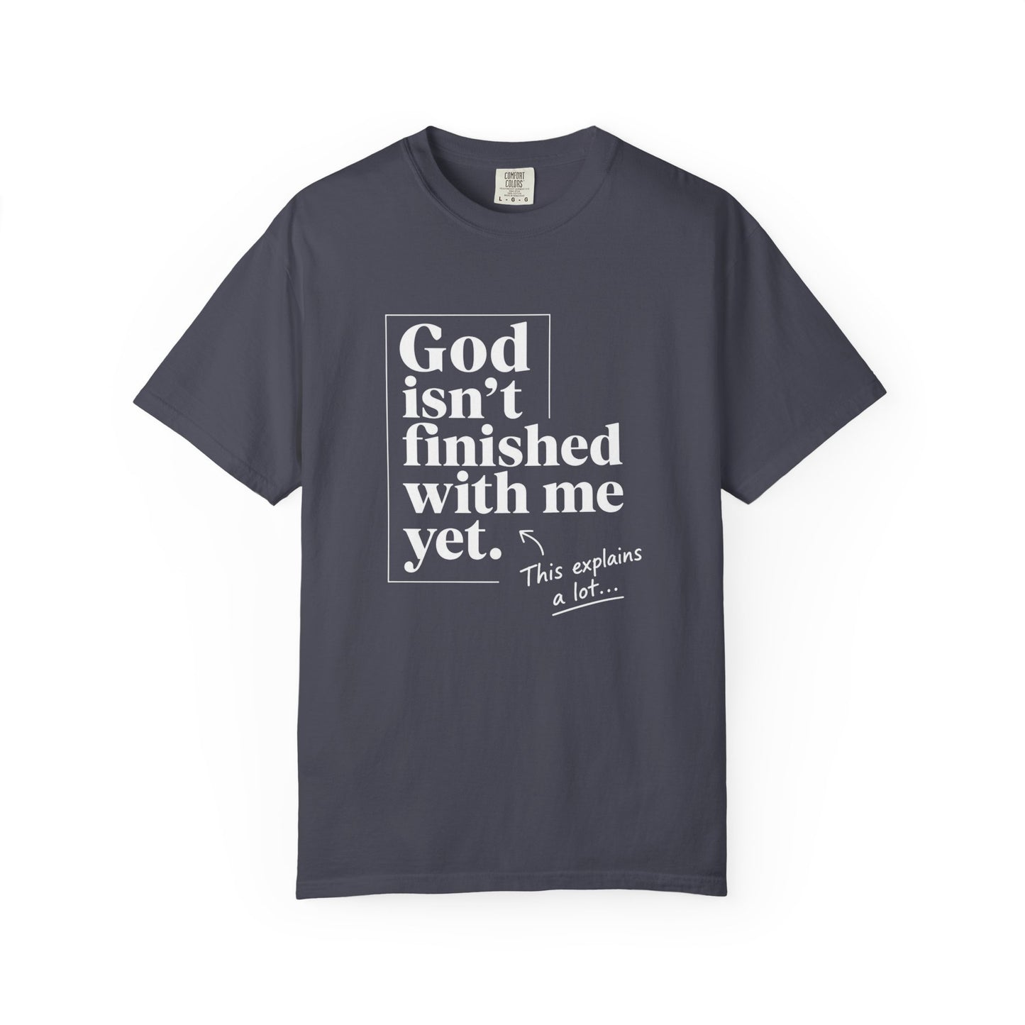 God Isn't Finished With Me Yet | Funny Christian T-Shirt | Heavyweight Relaxed Fit Tee