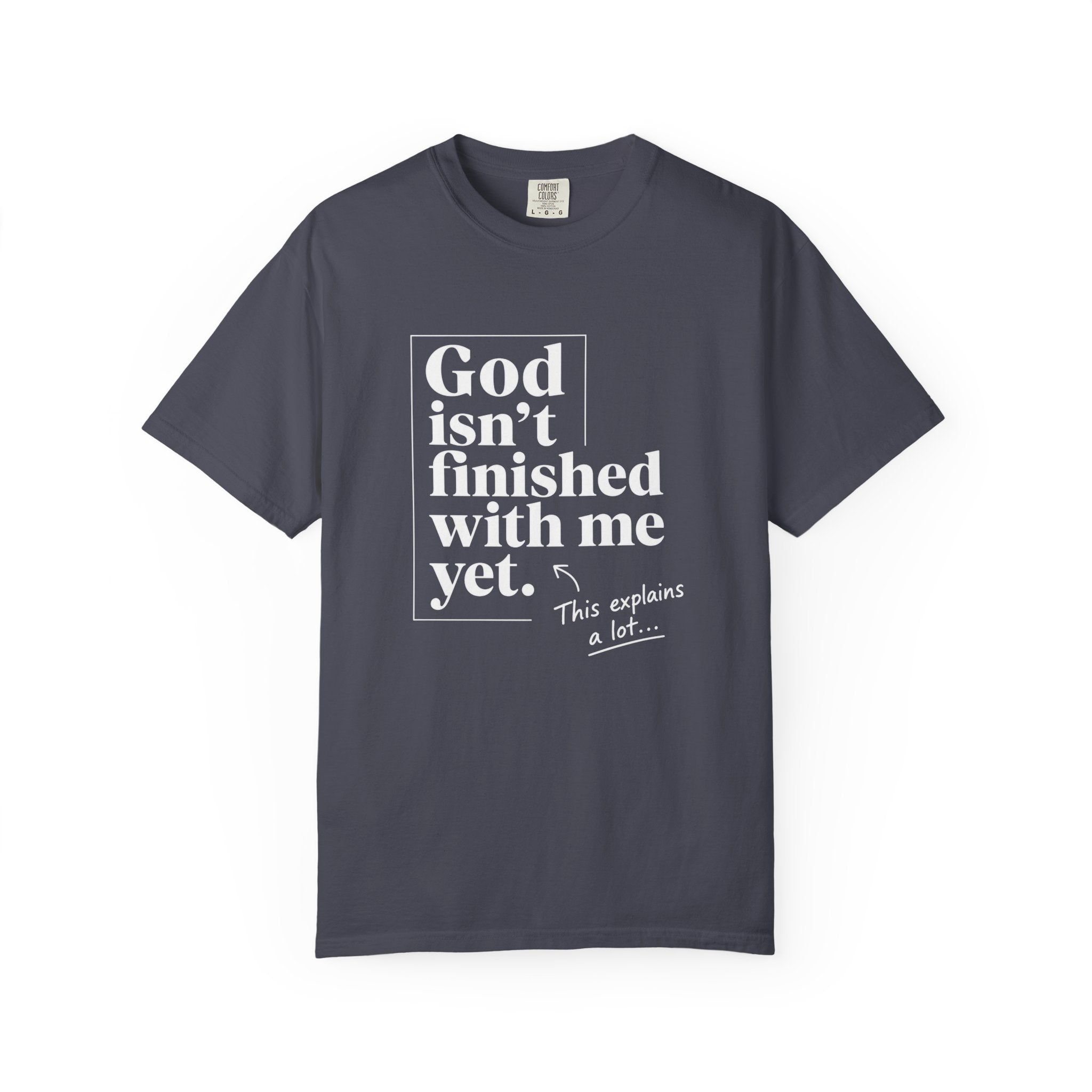 God Isn’t Finished With Me Yet Tee