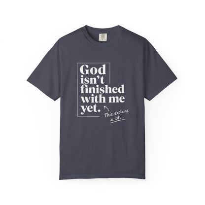 God Isn't Finished With Me Yet | Funny Christian T-Shirt | Heavyweight Relaxed Fit Tee