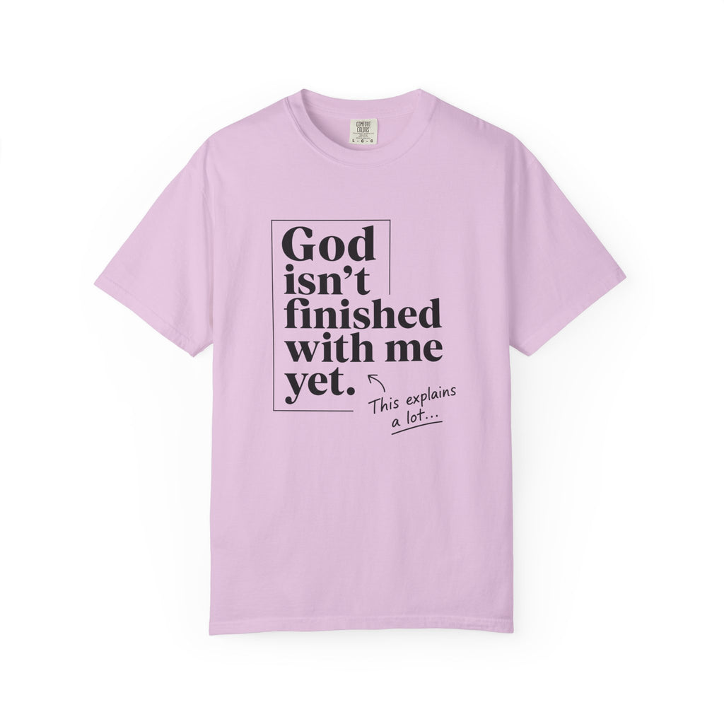 God Isn’t Finished With Me Yet Tee