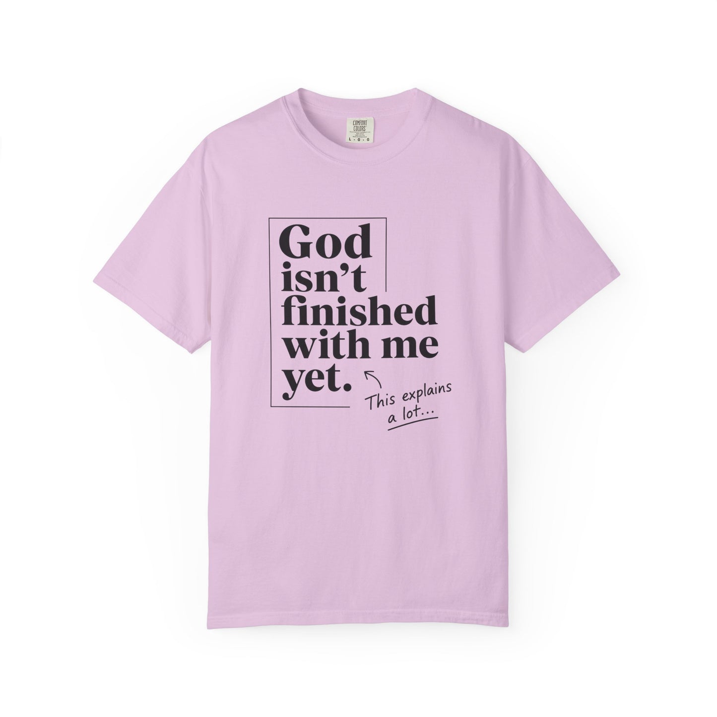 God Isn't Finished With Me Yet | Funny Christian T-Shirt | Heavyweight Relaxed Fit Tee
