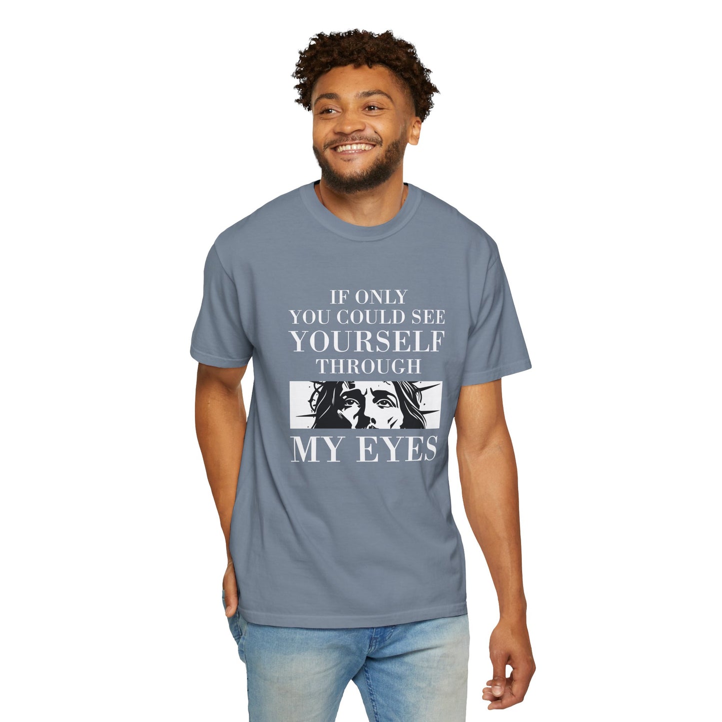 If Only You Could See Yourself Through My Eyes | Heavyweight Relaxed Fit Tee