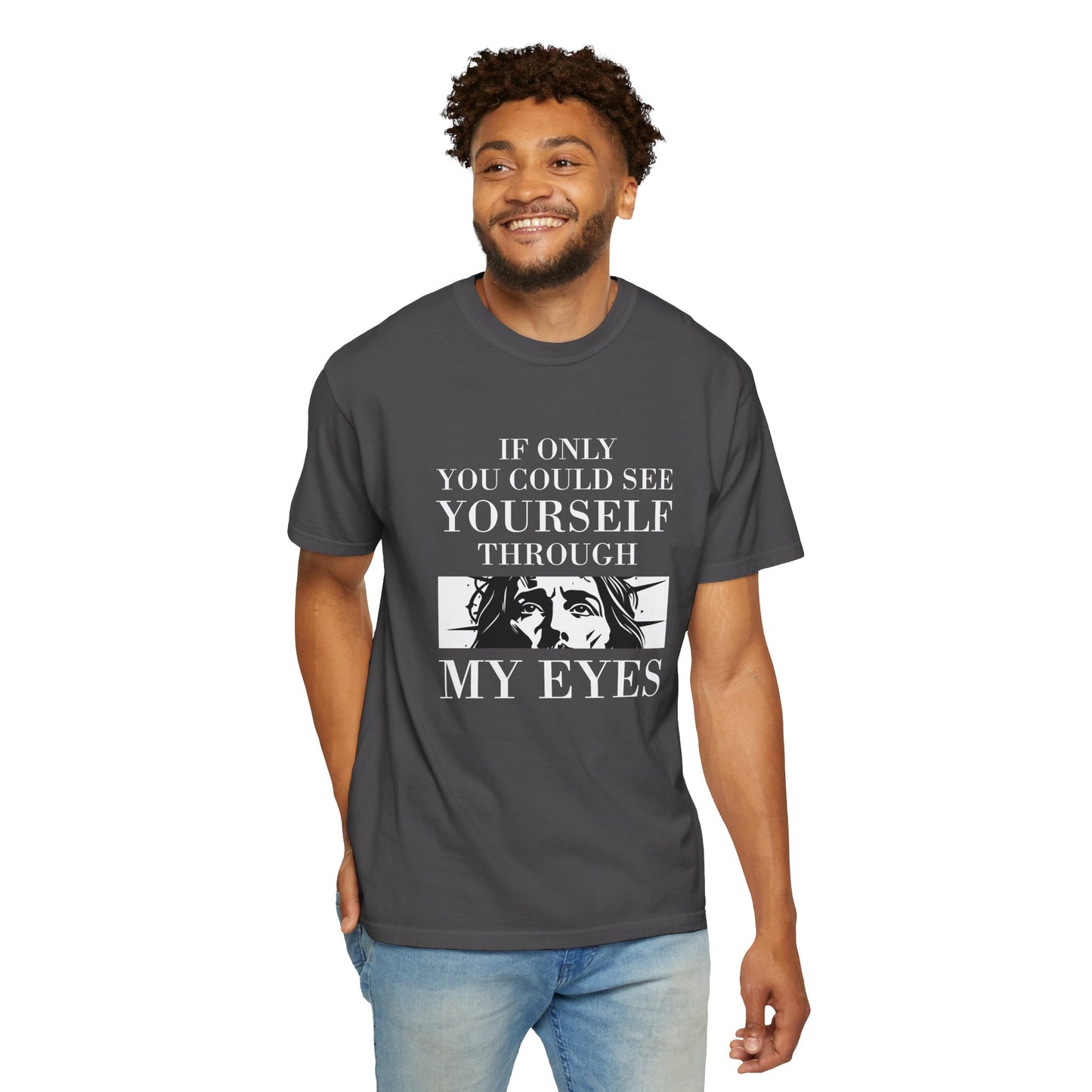 If Only You Could See Yourself Through My Eyes | Heavyweight Relaxed Fit Tee
