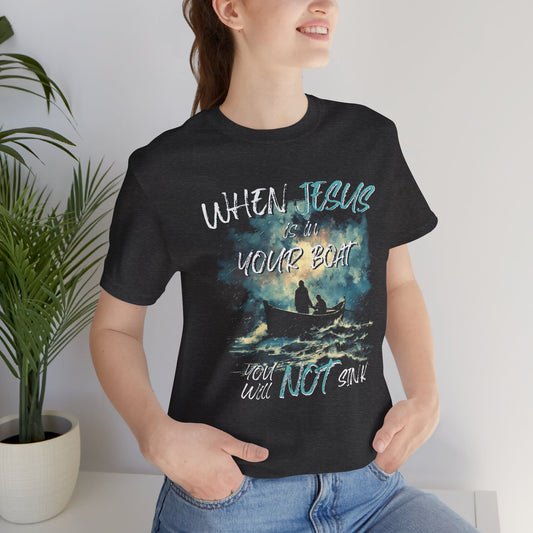 When Jesus Is in Your Boat, You Will Not Sink | Unisex T-Shirt | Front Design Only