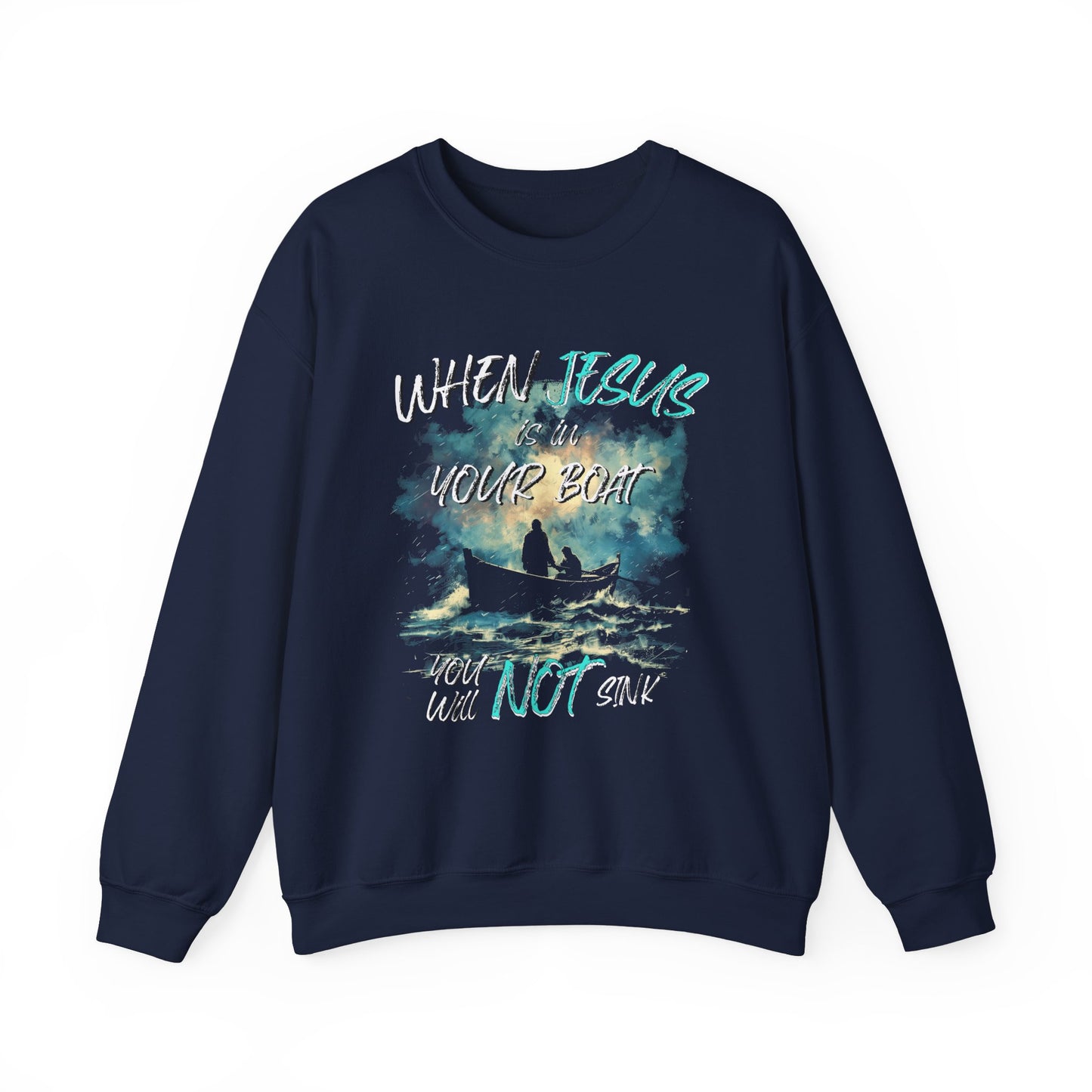 When Jesus Is in Your Boat, You Will Not Sink | Unisex Crewneck Sweatshirt