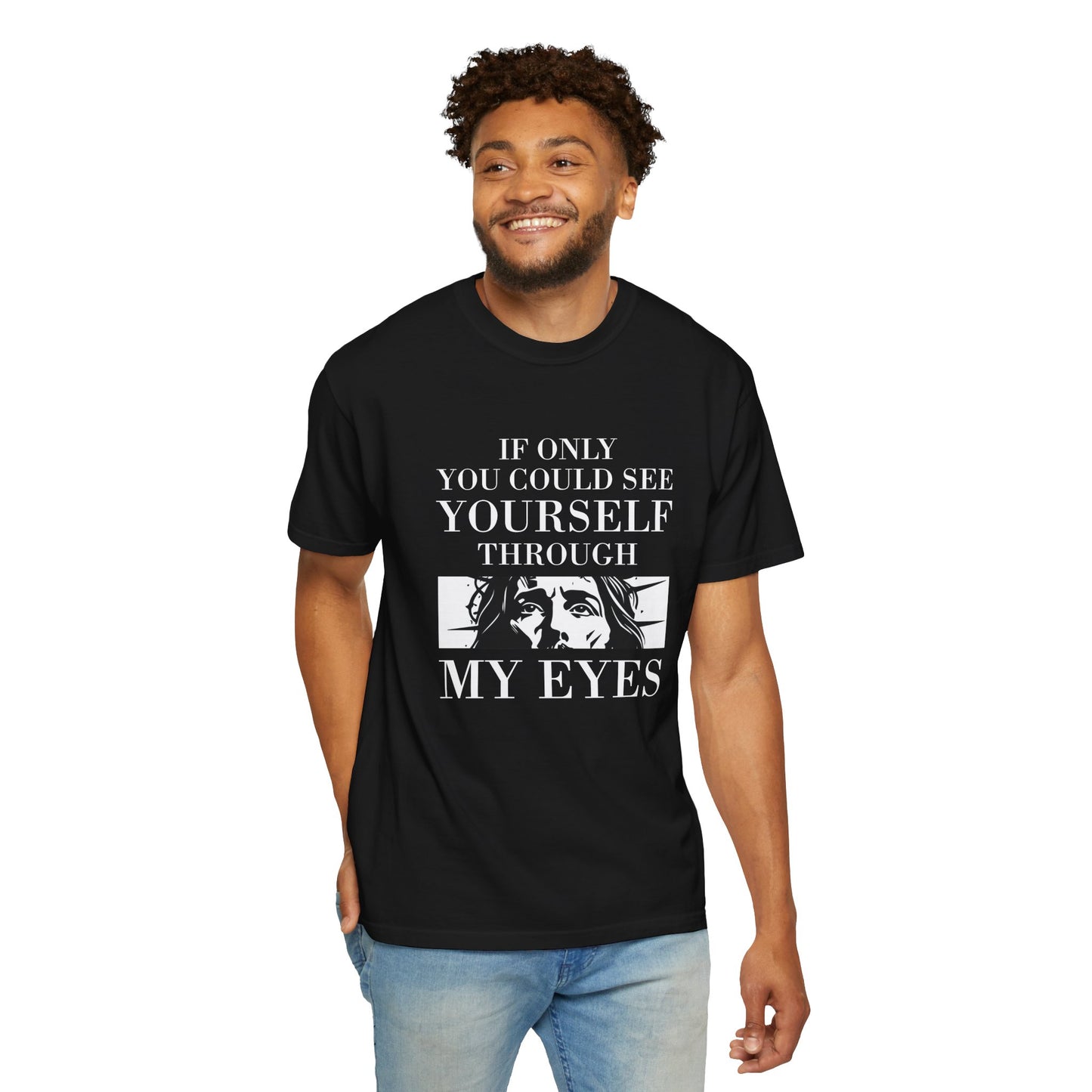 If Only You Could See Yourself Through My Eyes | Heavyweight Relaxed Fit Tee