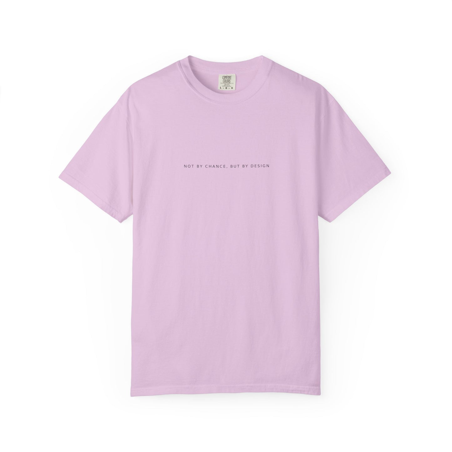 You Are Loved, Chosen, Called | Not By Chance, But By Design | Heavyweight Relaxed Fit Tee