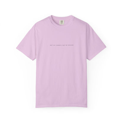 You Are Loved, Chosen, Called | Not By Chance, But By Design | Heavyweight Relaxed Fit Tee