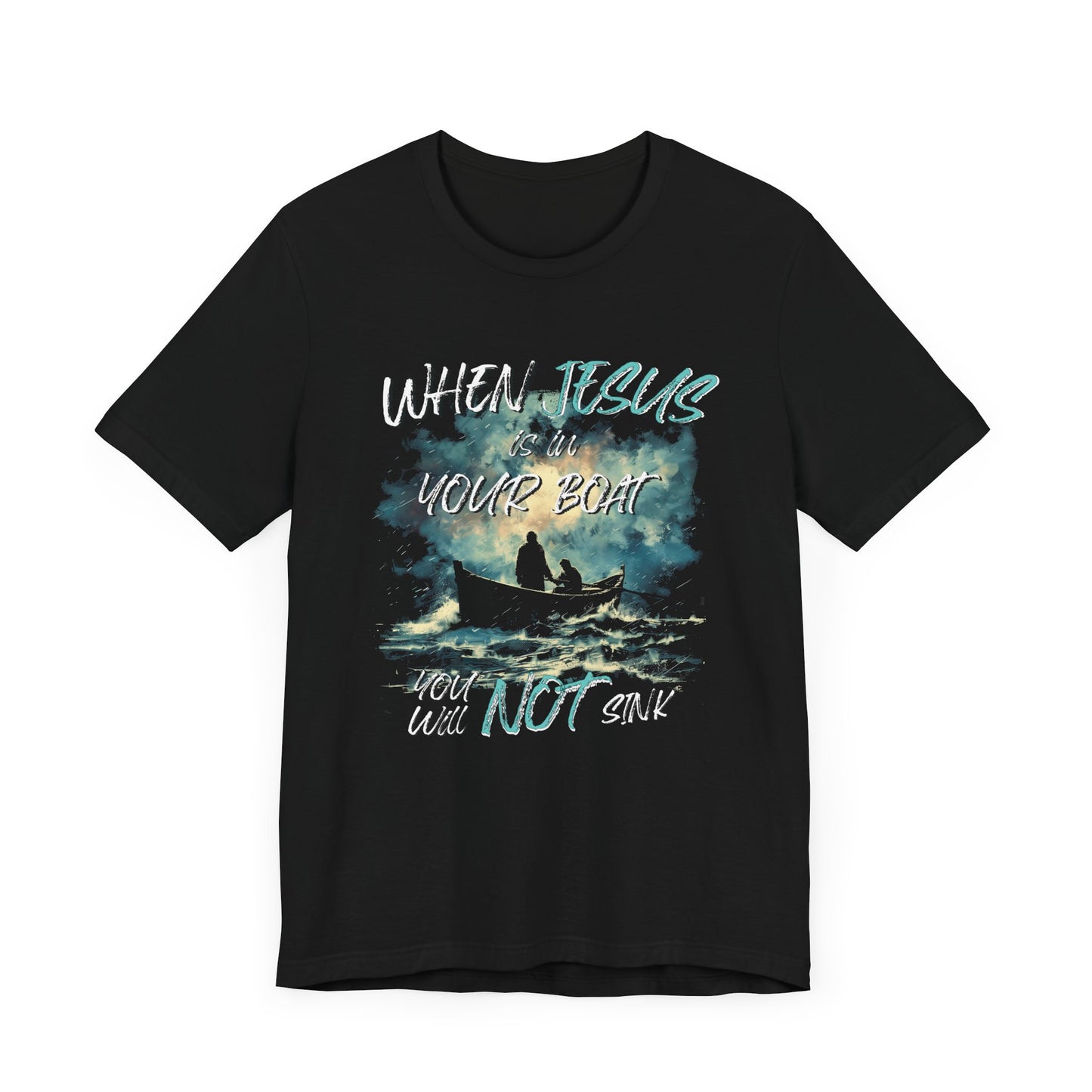 When Jesus Is in My Boat, I Will Not Sink | Premium Quality Unisex T-Shirt | Front Design Only