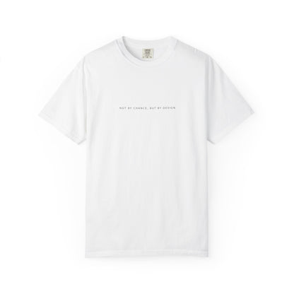 You Are Loved, Chosen, Called | Not By Chance, But By Design | Heavyweight Relaxed Fit Tee