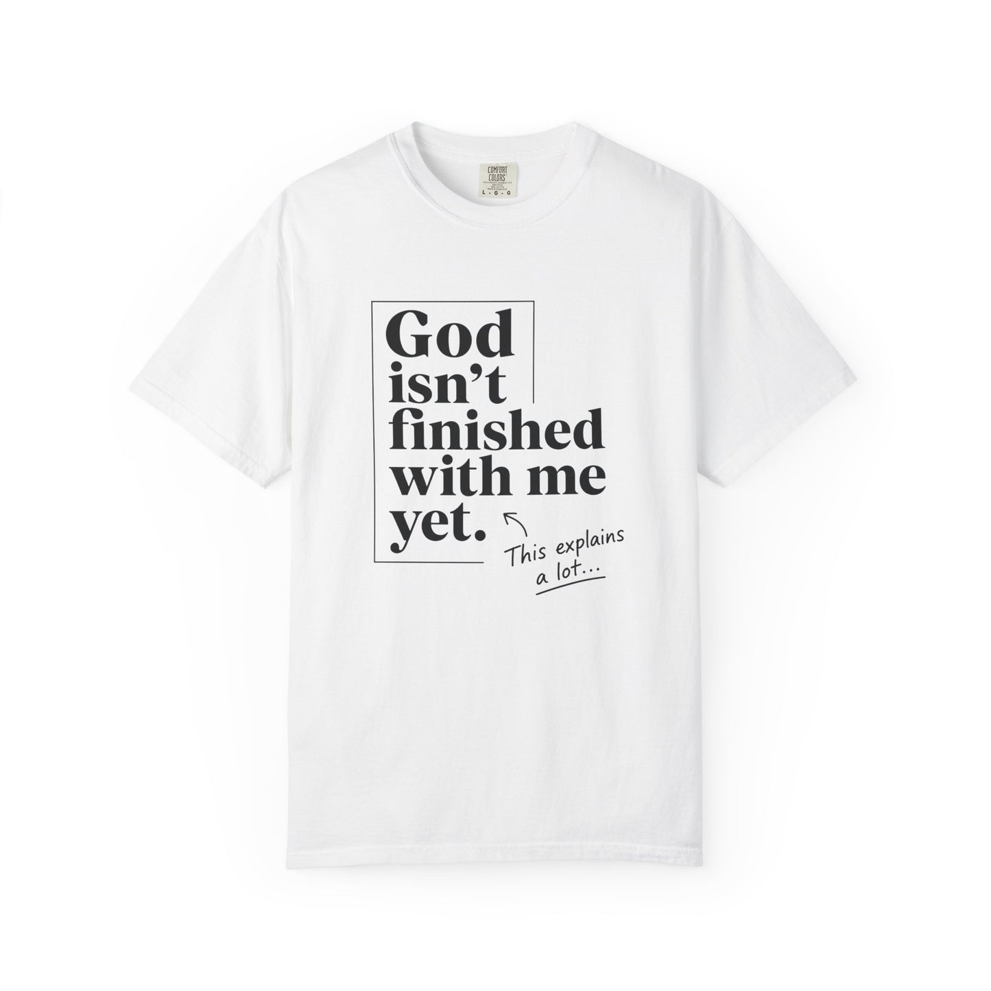 God Isn't Finished With Me Yet | Funny Christian T-Shirt | Heavyweight Relaxed Fit Tee