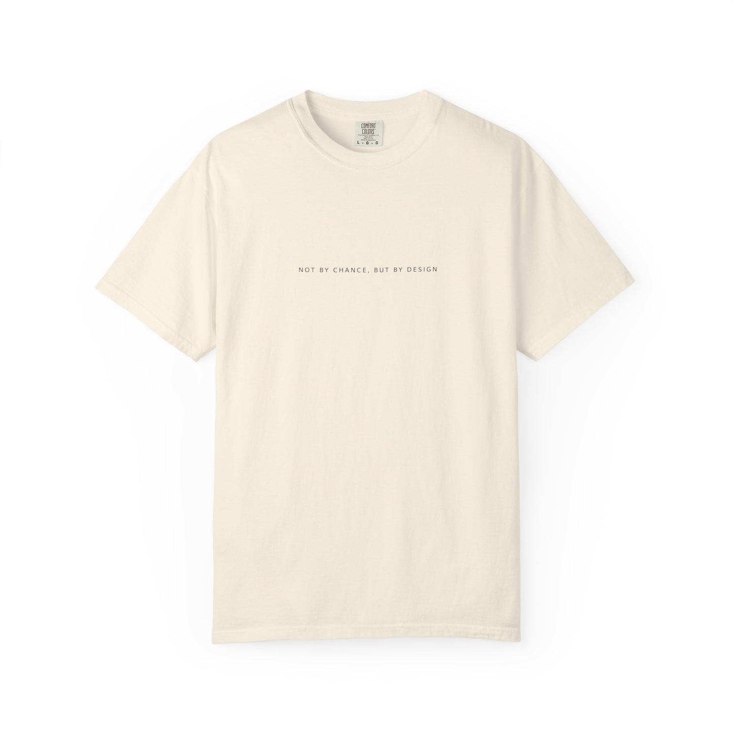 You Are Loved, Chosen, Called | Not By Chance, But By Design | Heavyweight Relaxed Fit Tee