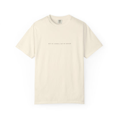 You Are Loved, Chosen, Called | Not By Chance, But By Design | Heavyweight Relaxed Fit Tee
