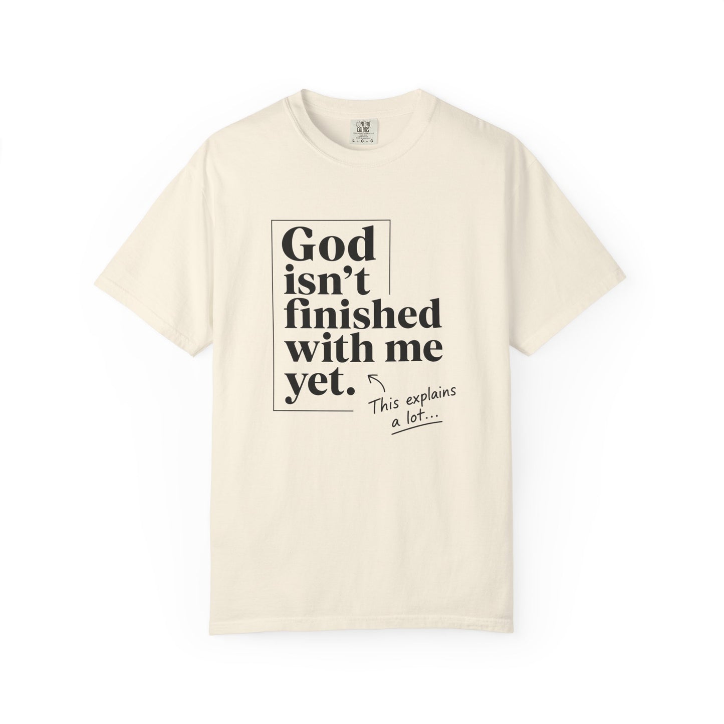 God Isn't Finished With Me Yet | Funny Christian T-Shirt | Heavyweight Relaxed Fit Tee