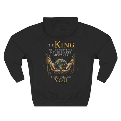 The King of the Universe Never Makes Mistakes Hoodie | Premium Fleece Hoodie